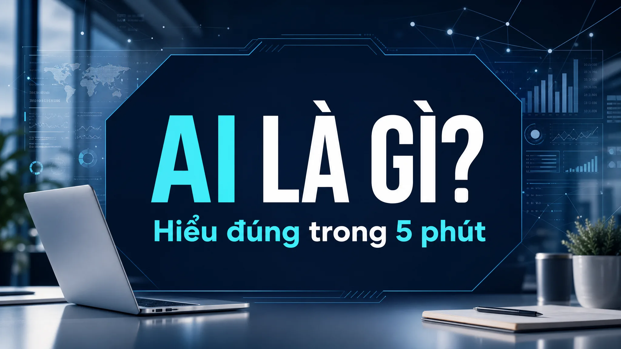 AI là gì? Giải thích dễ hiểu về trí tuệ nhân tạo cho người mới