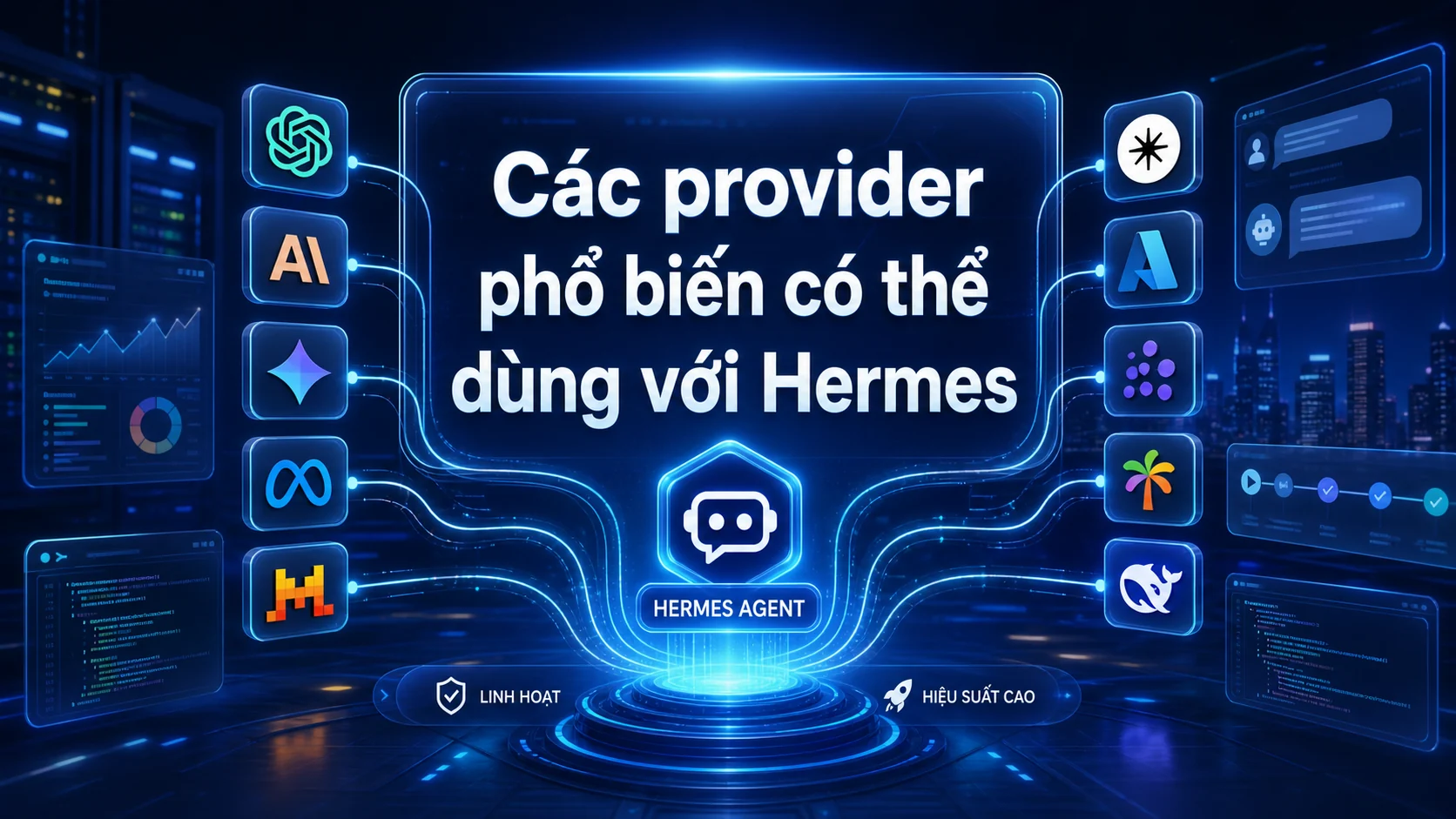 Các provider phổ biến có thể dùng với Hermes trong bài Cấu hình model và provider cho Hermes Agent