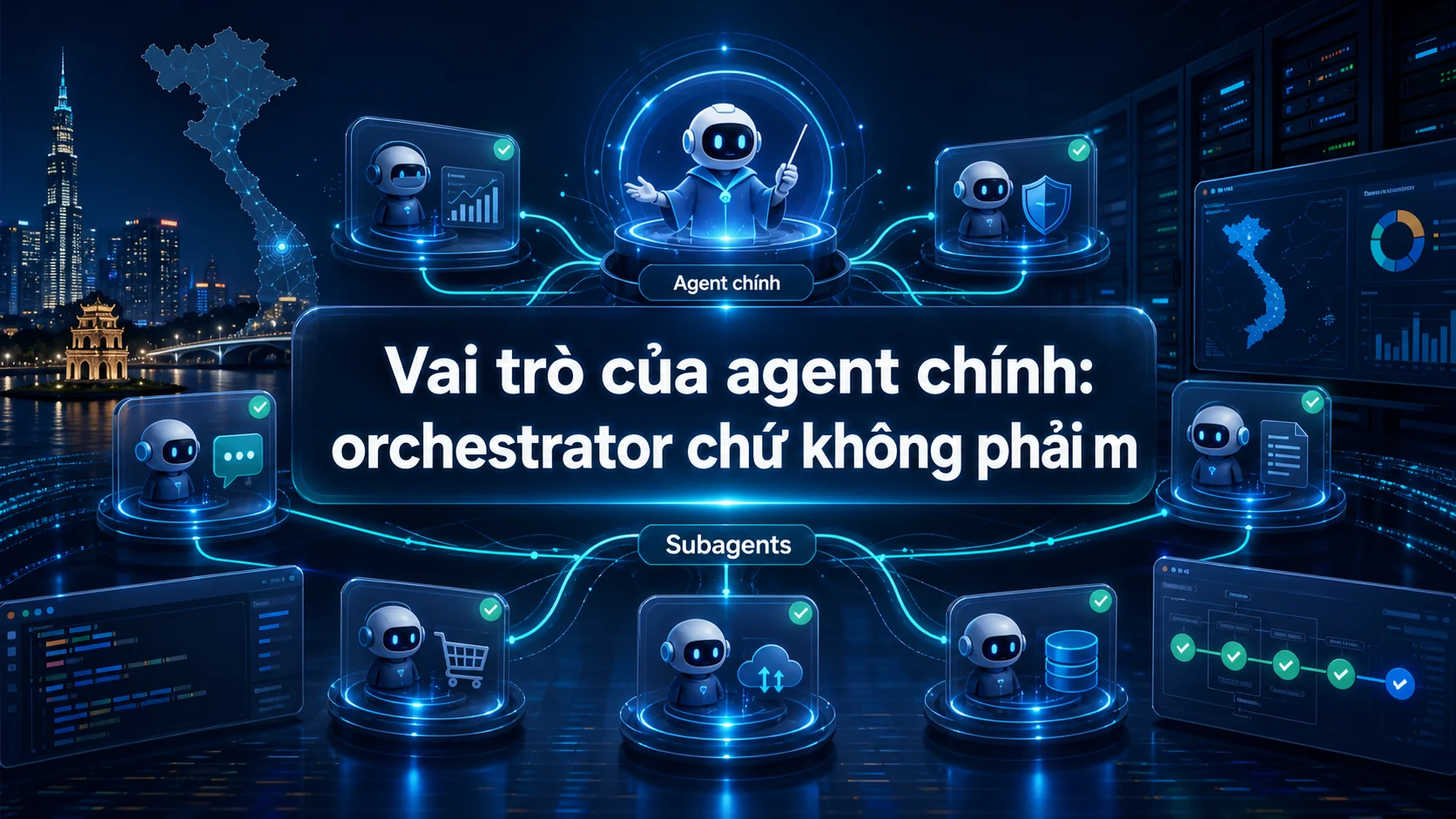 Vai trò của agent chính: orchestrator chứ không phải micro-manager trong bài Hermes Subagents và Delegation: chia việc cho AI Agent
