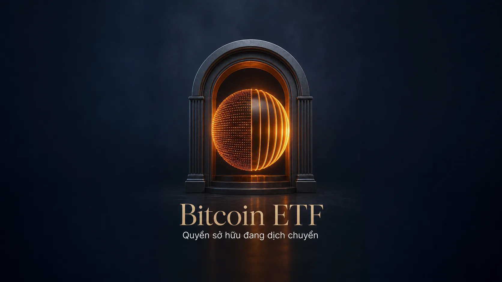 Bitcoin ETF: quyền sở hữu đang dịch chuyển ra sao?