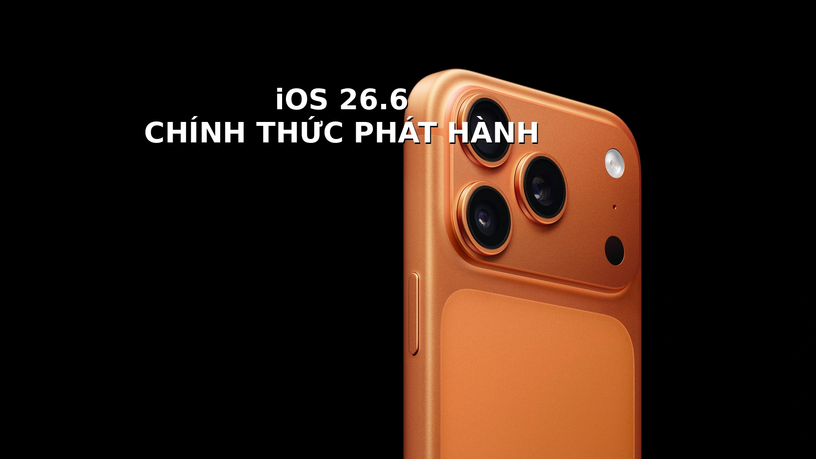 iOS 26.6 chính thức phát hành: Vì sao nên cập nhật ngay?
